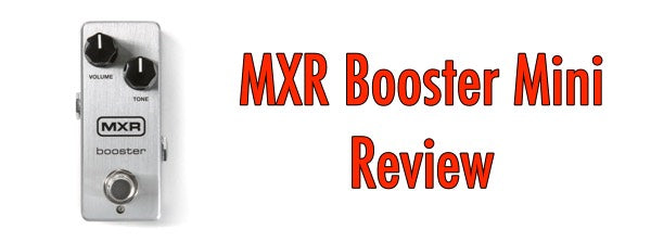 MXR Booster Mini M293 Review