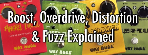 Boost, Overdrive, Distortion and Fuzz Pedals Explained