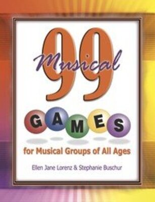 99 Musical Games for Music Groups of All Ages