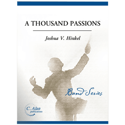 A Thousand Passions, Joshua V. Hinkel Concert Band Chart Grade 4.5-Concert Band Chart-C. Alan Publications-Engadine Music
