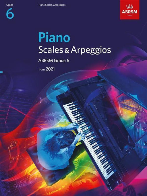 ABRSM Piano Scales & Arpeggios from 2021 - Grade 6