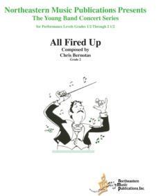 All Fired Up, Chris Bernotas Concert Band Grade 2-Concert Band Chart-Northeastern Music Publication-Engadine Music