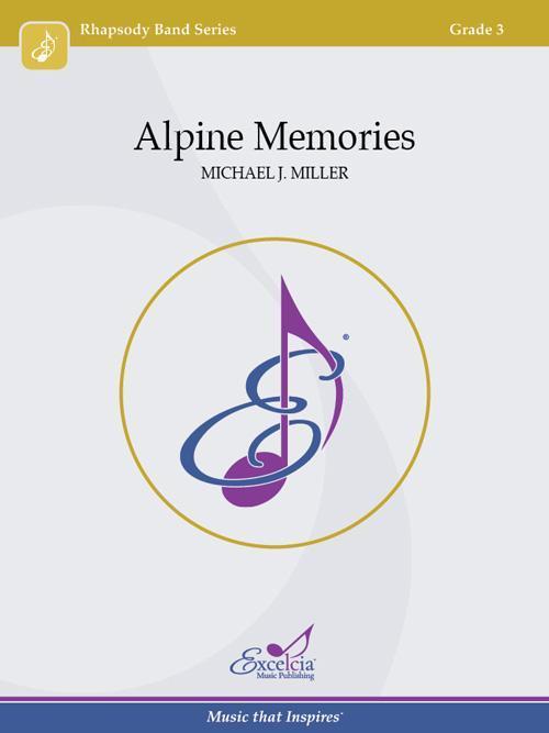Alpine Memories, Michael J. Miller Concert Band Grade 3-Concert Band-Excelcia Music-Engadine Music