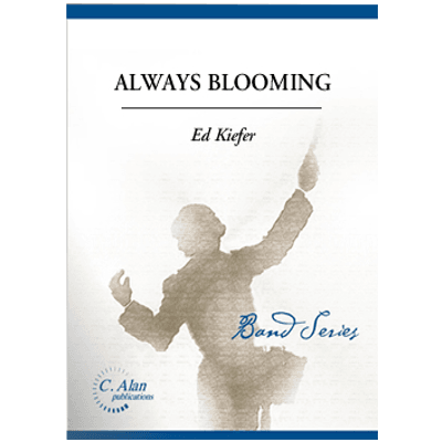 Always Blooming, Ed Kiefer Concert Stage Band Grade 4-Concert Band Chart-C. Alan Publications-Engadine Music