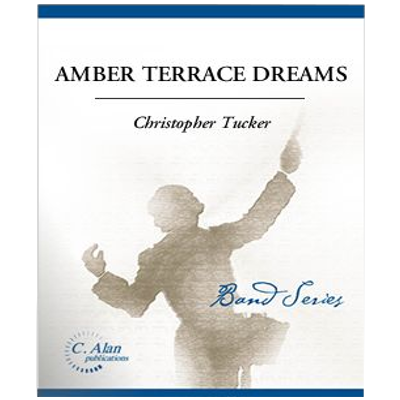 Amber Terrace Dreams, Christopher Tucker Concert Band Chart Grade 2-Concert Band Chart-C. Alan Publications-Engadine Music