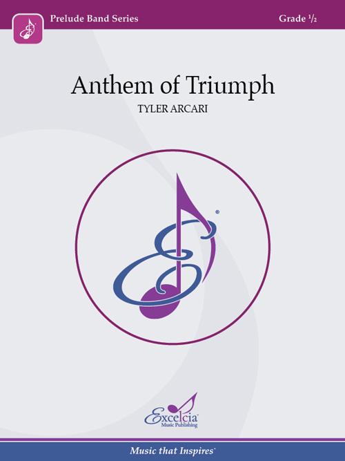 Anthem of Triumph, Tyler Arcari Concert Band Grade 0.5-Concert Band-Excelcia Music-Engadine Music