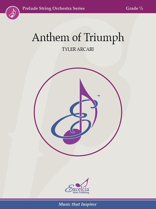 Anthem of Triumph, Tyler Arcari String Orchestra Grade 0.5-String Orchestra-Excelcia Music-Engadine Music