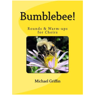 Bumblebee!: Rounds & Warm-ups for Choirs-Choral reference-Michael Griffin-Engadine Music