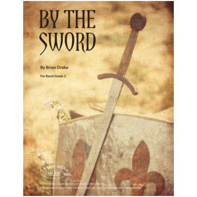 By the Sword, Brian Drake Concert Band Chart Grade 2-Concert Band Chart-Grand Mesa Music-Engadine Music
