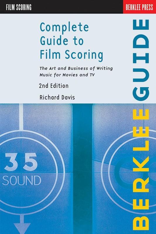 Complete Guide to Film Scoring - 2nd Edition