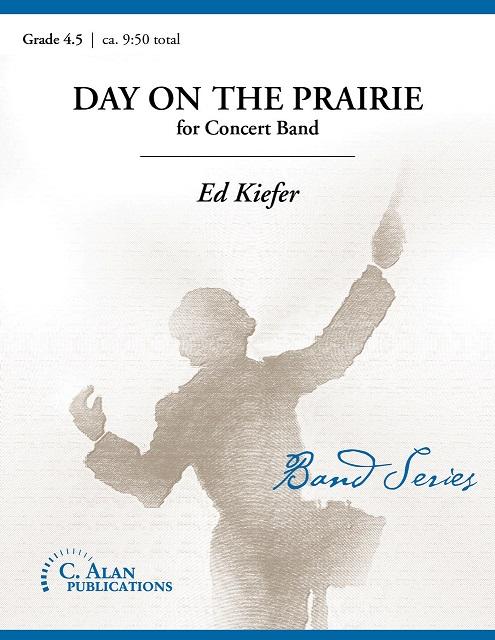 Day on the Prairie, Ed Kiefer Concert Band Grade 4.5-Concert Band-C. Alan Publications-Engadine Music