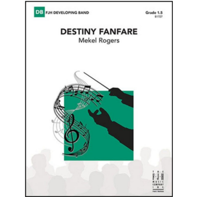 Destiny Fanfare, Mekel Rogers Concert Band Chart Grade 1.5-Concert Band Chart-FJH Music Company-Engadine Music