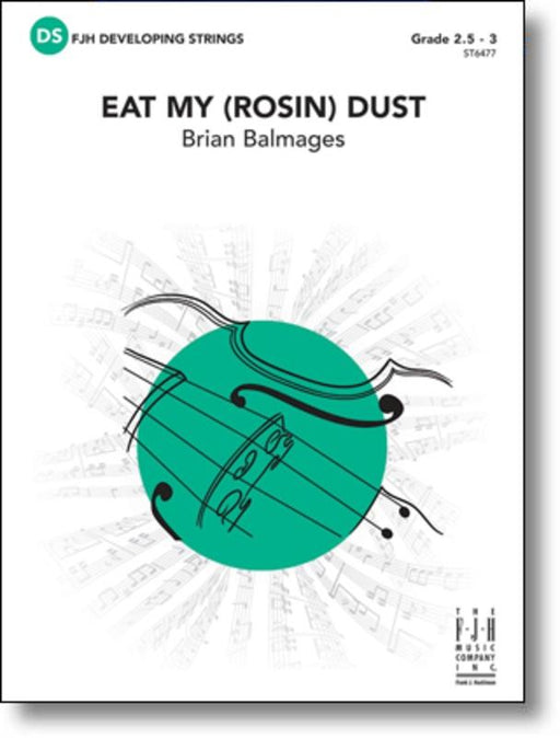 Eat My (Rosin) Dust, Brian Balmages String Orchestra Grade 2.5-3-String Orchestra-FJH Music Company-Engadine Music