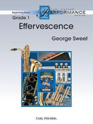 Effervescence, George Sweet Concert Band Grade 1-Concert Band-Carl Fischer-Engadine Music