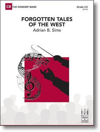 Forgotten Tales of the West, Adrian B. Sims Concert Band Grade 3.5-Concert Band-FJH Music Company-Engadine Music