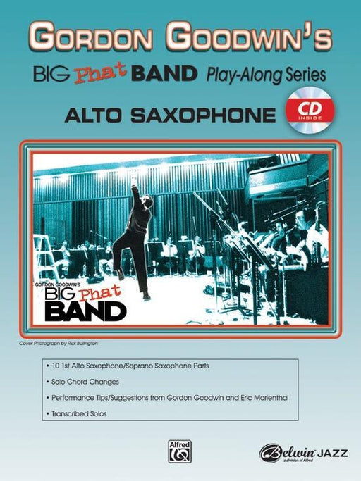 Gordon Goodwins Big Phat Band Play-Along Series: - Alto Saxophone