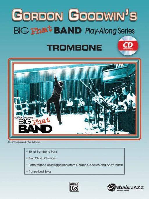 Gordon Goodwins Big Phat Band Play-Along Series: - Trombone