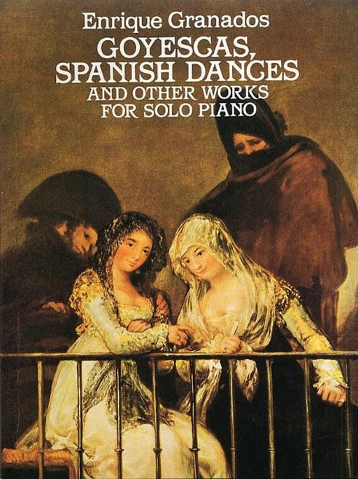 Granados - Goyescas, Spanish Dances and Other Works, Piano
