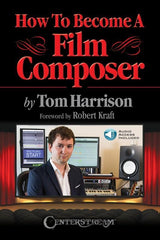 How to Become a Film Composer-Reference-Centerstream Publications-Engadine Music