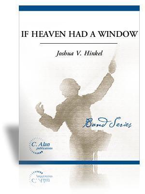 If Heaven Had a Window, Joshua V. Hinkel Concert Band Grade 4-Concert Band Chart-C. Alan Publications-Engadine Music