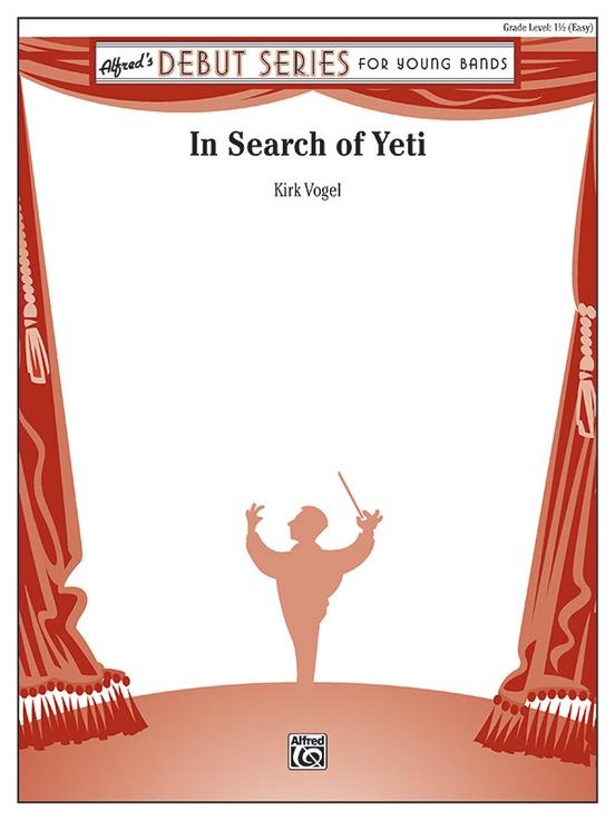In Search of Yeti, Kirk Vogel Concert Band Grade 1.5