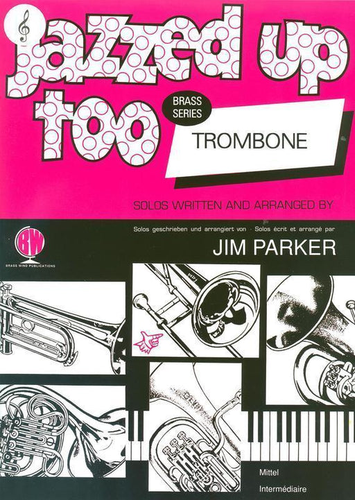 Jazzed Up Too Trombone - Treble Clef Edition
