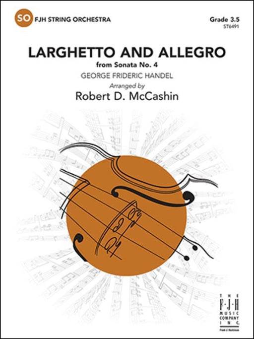 Larghetto and Allegro from Sonata No. 4, Handel Arr. Robert D. McCashin String Orchestra Grade 3.5