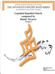 Lopsided Bopsided March, Randy Navarre Concert Band Grade 4-Concert Band Chart-Northeastern Music Publication-Engadine Music