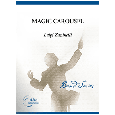 Magic Carousel, Luigi Zaninelli Concert Band Chart Grade 4-Concert Band Chart-C. Alan Publications-Engadine Music