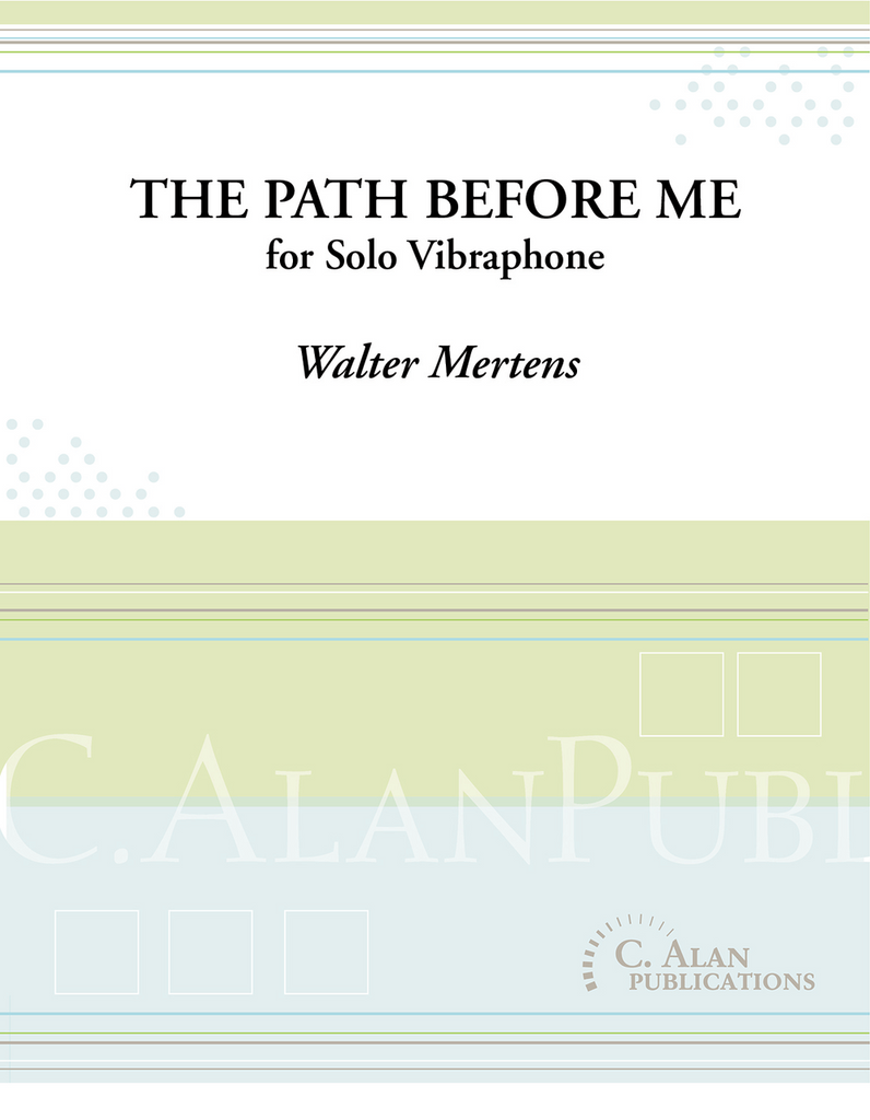 Mertens - The Path Before Me for Solo Vibraphone-Percussion Repertoire-C. Alan Publications-Engadine Music