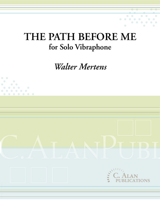 Mertens - The Path Before Me for Solo Vibraphone-Percussion Repertoire-C. Alan Publications-Engadine Music