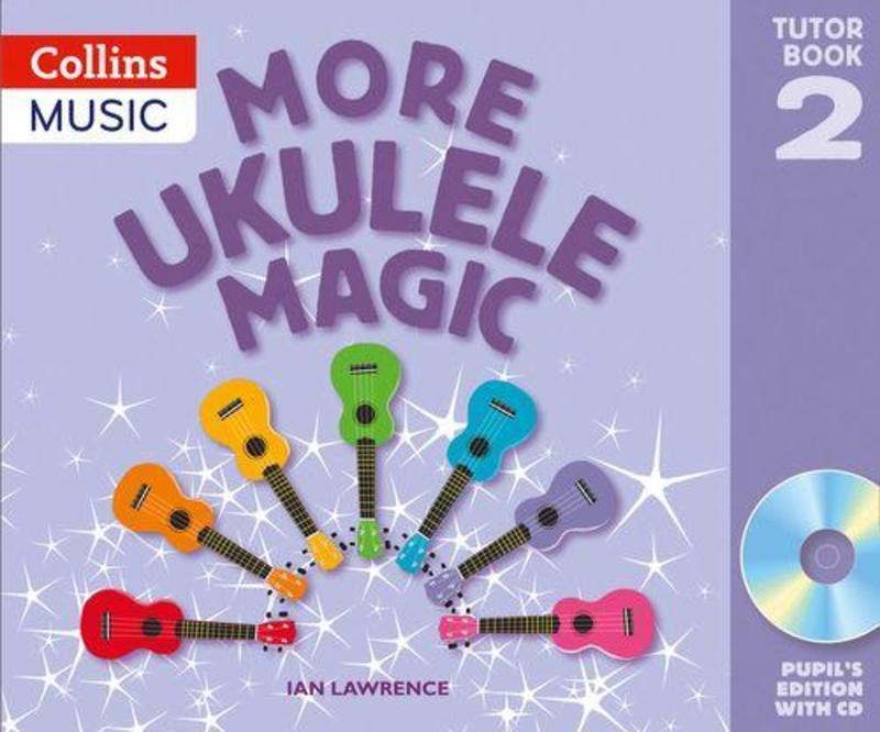 More Ukulele Magic Tutor Book 2 Pupil's Edition with CD
