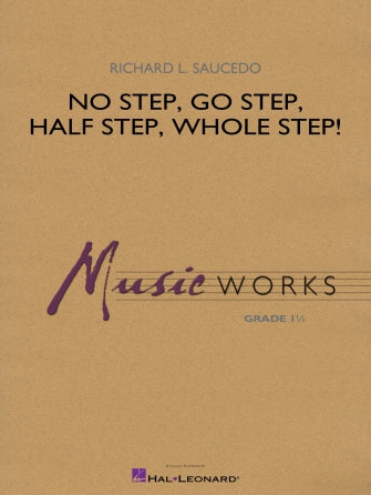 No Step, Go Step, Half Step, Whole Step!, Richard L. Saucedo, Concert Band Grade 1.5
