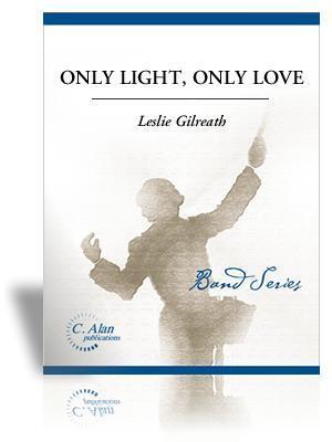 Only Light, Only Love, Leslie Gilreath Concert Band Grade 4-Concert Band Chart-C. Alan Publications-Engadine Music