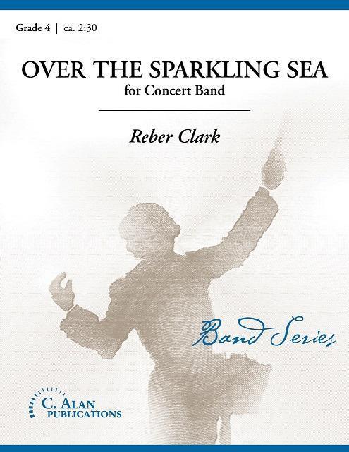 Over the Sparkling Sea, Reber Clark Concert Band Grade 4-Concert Band-C. Alan Publications-Engadine Music