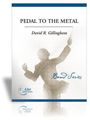 Pedal to the Metal, David R. Gillingham Concert Band Grade 4-Concert Band Chart-C. Alan Publications-Engadine Music