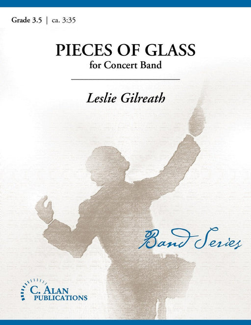 Pieces of Glass, Leslie Gilreath Concert Band Grade 3.5-Concert Band-C. Alan Publications-Engadine Music