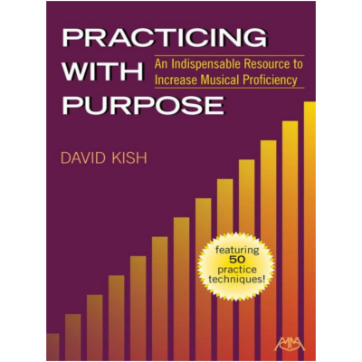 Practicing with Purpose, David Kish-Reference-Meredith Music-Engadine Music