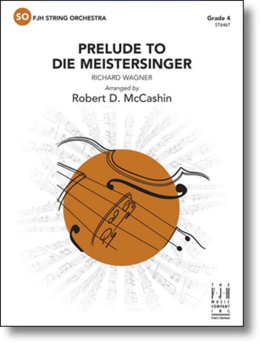 Prelude to Die Meistersinger, Wagner Arr. Robert D. McCashin String Orchestra Grade 4-String Orchestra-FJH Music Company-Engadine Music