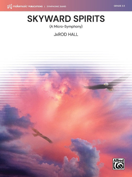 Skyward Spirits (A Micro-Symphony), JaRod Hall, Concert Band Grade 3.5