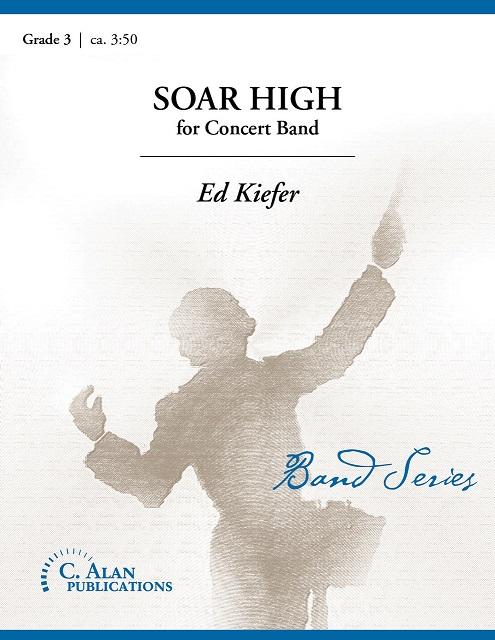Soar High, Ed Kiefer Concert Band Grade 3-Concert Band-C. Alan Publications-Engadine Music