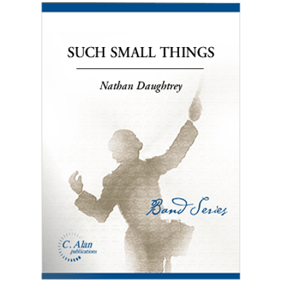 Such Small Things, Nathan Daughtrey Concert Band Chart Grade 2-Concert Band Chart-C. Alan Publications-Engadine Music