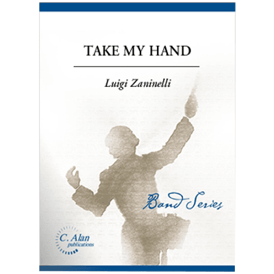 Take My Hand, Luigi Zaninelli Concert Band Chart Grade 3-Concert Band Chart-C. Alan Publications-Engadine Music