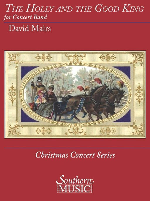 The Holly and the Good King, Arr. David Mairs Concert Band Grade 3.5-Concert Band-Southern Music Company-Engadine Music