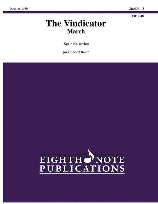 The Vindicator-March, Kevin Kaisershot Concert Band Grade 1.5-Concert Band Chart-Eighth Note Publications-Engadine Music