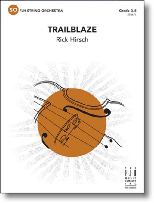 Trailblaze, Rick Hirsch String Orchestra Grade 3.5-String Orchestra-FJH Music Company-Engadine Music