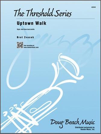 Uptown Walk, Bret Zvacek Stage Band Grade 2.5-Stage Band-Kendor Music-Engadine Music