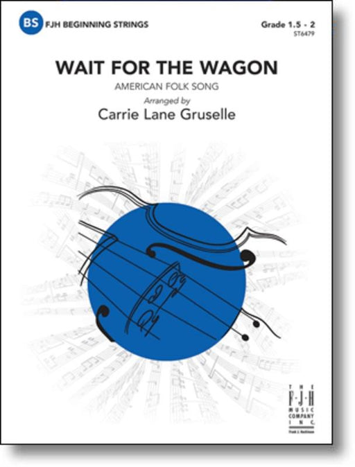 Wait for the Wagon, Arr. Carrie Lane Gruselle String Orchestra Grade 1.5-2-String Orchestra-FJH Music Company-Engadine Music