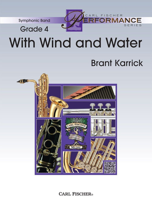 With Wind and Water, Brant Karrick Concert Band Grade 4-Concert Band Chart-Carl Fischer-Engadine Music