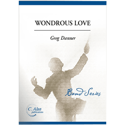 Wondrous Love, Greg Danner Concert Band Chart Grade 2.5-Concert Band Chart-C. Alan Publications-Engadine Music
